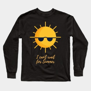 I Can't Wait for Summer Cute Outfit Sun with Sunglasses Long Sleeve T-Shirt